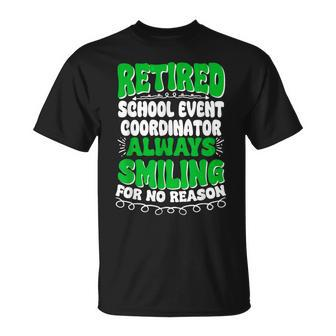Retired School Event Coordinator Always Smiling T-Shirt - Monsterry DE