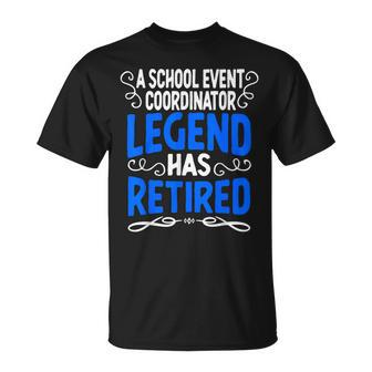 Retirement School Event Coordinator Legend Has Retired T-Shirt - Monsterry DE