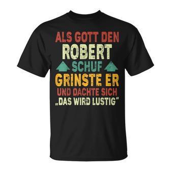 Robert Name Als Gott Den Robert Schuf T-Shirt - Geschenkecke