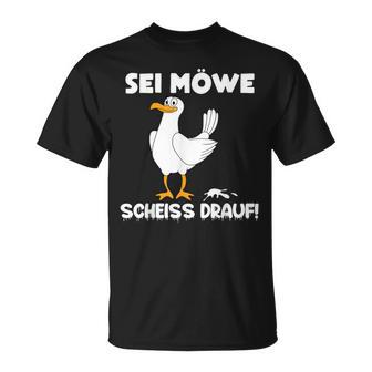 Sei Möwe Scheiss Drauf T-Shirt - Geschenkecke