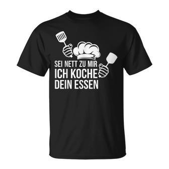 Sei Nett Zu Mir Ich Koche Dein Essen Koch T-Shirt - Geschenkecke