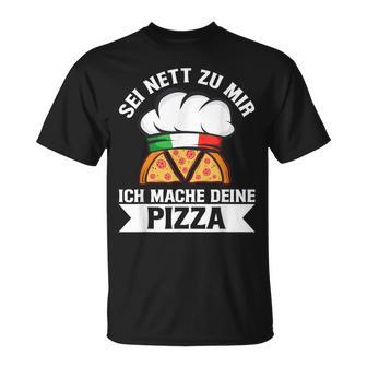 Sei Nett Zu Mir Ich Mache Deine Pizza Pizzabäcker Italy T-Shirt - Geschenkecke