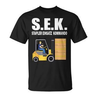 Sek Stapler Einsatz Kommando Staplerfahrer T-Shirt - Geschenkecke