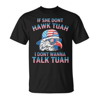 If She Don't Hawk Tuah I Don't Wanna Tawk Tuha T-Shirt - Monsterry DE