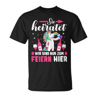Sie Heiratet Wir Sind Nur Zum Feiern Hier Team T-Shirt - Geschenkecke