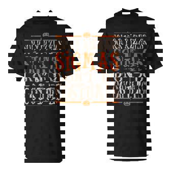 Sigmas Don't Do Costumes Quotes T-Shirt - Thegiftio