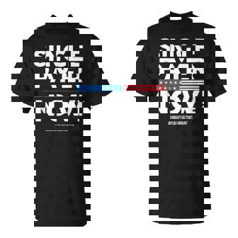 Single Payer Now Universal Healthcare Support T-Shirt - Monsterry