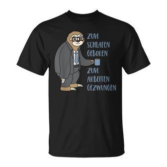 Sloth Saying Zum Schlafgeboren Zum Arbeiten Gezwungen T-Shirt - Geschenkecke