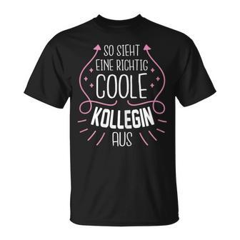 So Sieht Eine Richtig Coole Kollegin Aus T-Shirt - Geschenkecke