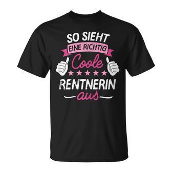 So Sieht Eine Richtig Coole Rentnerin Aus I Rente T-Shirt - Geschenkecke