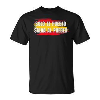 Solo El Pueblo Salva Al Pueblo Camiseta unisex - Regaloses