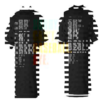 Sorry Cant Baseball Bye Baseball Sayings Women T-Shirt - Monsterry