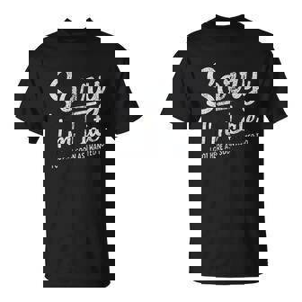 Sorry I Am Late I Got Here As Soon As I Wanted To T-Shirt - Thegiftio