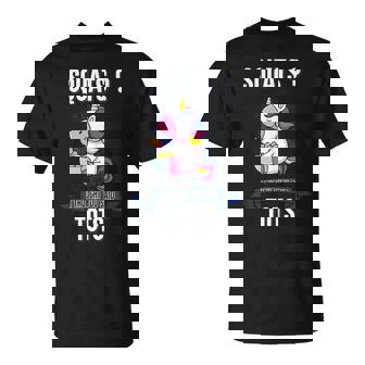 Squats I Thought You Said Tots Unicorn Lover Animal Workout T-Shirt - Monsterry