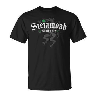 Steiamoak Do Bin I Her Original Steirisch Slogan Steiermark T-Shirt - Geschenkecke