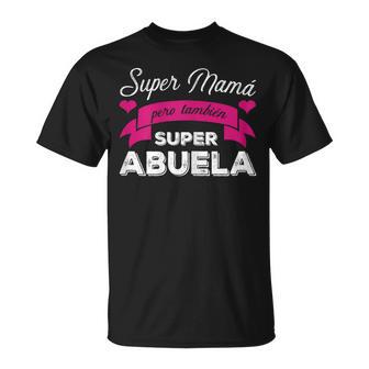 Super Mama Pero Tambien Super Abuela Dia De La Madre Regalo Camiseta unisex - Regaloses