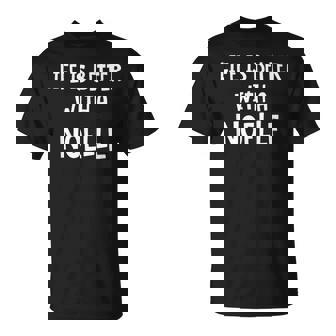 Surnom Humoristique Life Is Better With A Noelle T-Shirt - Cadeauxyz
