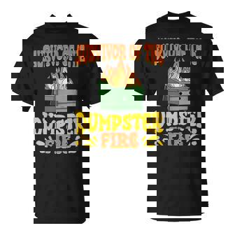 Survivor Of The Dumpster On Fire Dumpster Fire T-Shirt - Monsterry