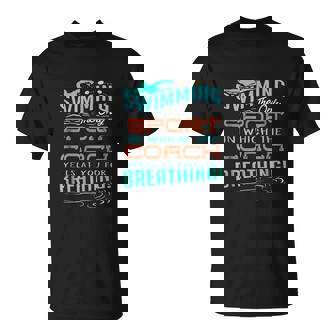 Swimming Sport Which Coach Yells You For Breathing T-Shirt - Thegiftio UK