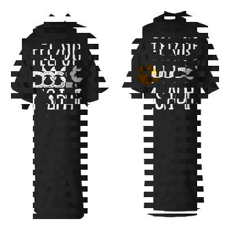 Tell Your Dog I Said Hi Regalo Para Amantes De Los Perros Camiseta unisex - Regaloses