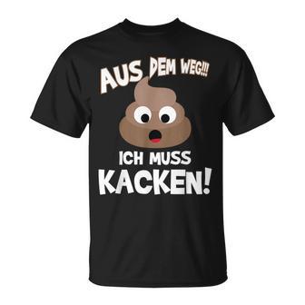 With Text Aus Dem Weg Ich Muss Kacken T-Shirt - Geschenkecke