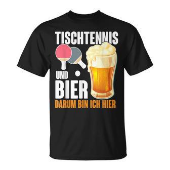 Tischtennis Und Bier Darum Bin Ich Hier Slogan Alcohol T-Shirt - Geschenkecke