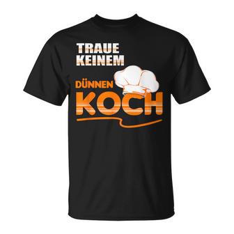 Traue Keine Dünnen Koch Traue Keine Dünnen Koch T-Shirt - Geschenkecke