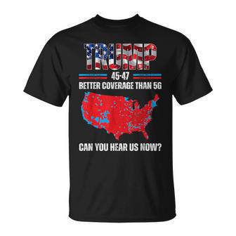 Trump 2024 45 47 Better Coverage Than 5G Can You Hear Us Now T-Shirt - Thegiftio UK