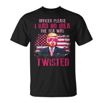 Trump Officer Please I Had No Idea The Tea Was Twisted T-Shirt - Monsterry DE