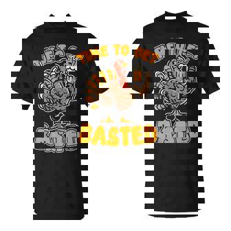 Turkey Time Get Basted Thanksgiving Thanks Giving T-Shirt | Mazezy