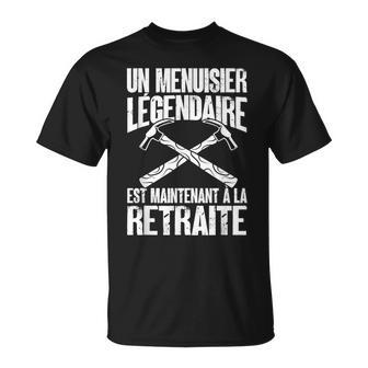 Un Menuisier Légendaire Est Maintenant À La Retraite T-Shirt - Cadeauxyz