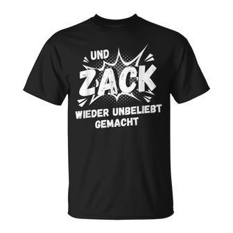 Und Zack Wieder Unpopular Machen S T-Shirt - Geschenkecke