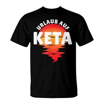 Urlaub Auf Keta Techno Sayings T-Shirt - Geschenkecke