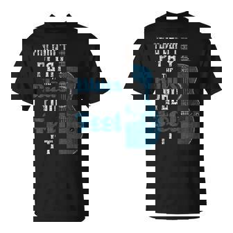 Usted No Toca El Blues You Feel It Músico Guitarrista Camiseta unisex - Regaloses