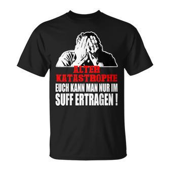 Vintage Alter Katastrophe Nur Im Suff Ertragen Sl T-Shirt - Geschenkecke