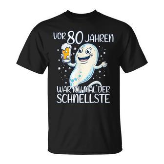 Vor 80 Jahren War Ich Mal Der Schnellste Geburtstag T-Shirt - Geschenkecke