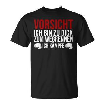 Vorsicht Ich Bin Zu Dick Zum Wegrennen Ich Kämpfe German T-Shirt - Seseable