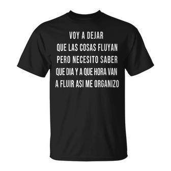 Voy A Dejar Que Las Cosas Fluyan Pero Necesito Saber Que Dia Camiseta unisex - Regaloses
