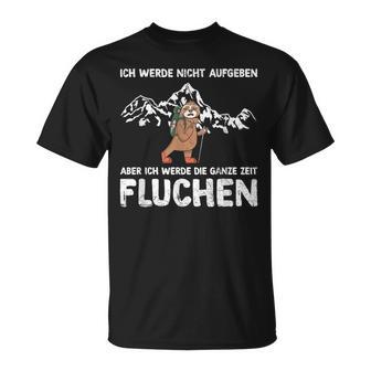 With Wandern Ich Werde Nicht Aufgeben Aber Die Ganz Zeit Sluchen T-Shirt - Geschenkecke