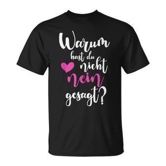 Warum Hast Du Nicht Nein Gesagt Saying T-Shirt - Seseable