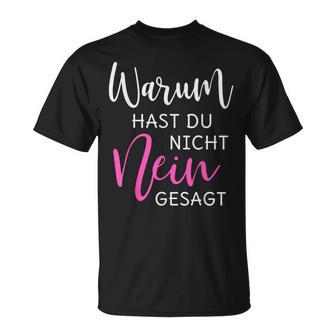 Warum Hast Du Nicht Nein Gesagt S T-Shirt - Geschenkecke