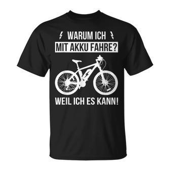 Warum Ich Mit Akku Fahre Weil Ich Es Kann E-Bicycle T-Shirt - Seseable