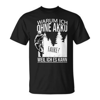 Warum Ich Ohne Akkufahrre Weil Ich Es Kann Gegen Gen E-Bike Mtb T-Shirt - Geschenkecke