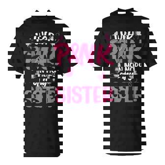 I Wear Pink In Memory Of My Sister Breast Cancer Awareness T-Shirt - Monsterry