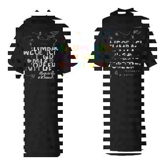 Welcome Back Im Glad You're Here Teacher Back To School T-Shirt - Seseable