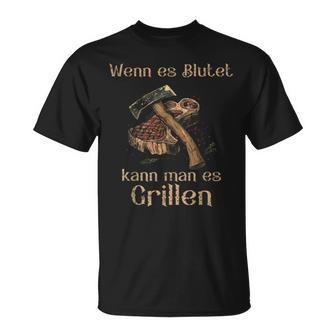 Wenn Es Blutet Kann Man Es Grillen T-Shirt - Geschenkecke