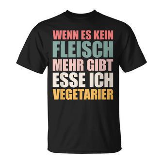 Wenn Es Kein Fleisch Mehr Gibt Esse Ichegetarian T-Shirt - Geschenkecke