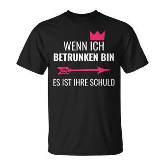 Wenn Ich Betrunken Bin Es Ist Ihre Schuld Festival Party T-Shirt - Seseable