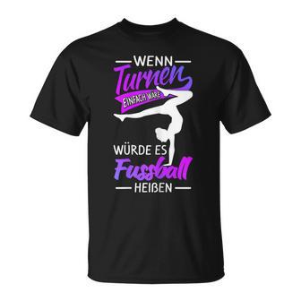 Wenn Turnen Einfach Wätde Es Fußball Heißen Wenn Turnnen T-Shirt - Geschenkecke