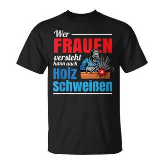 Wer Frauenersteht Kann Auch Holz Welding T-Shirt - Geschenkecke